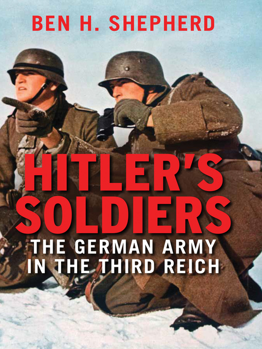 Title details for Hitler's Soldiers by Ben H. Shepherd - Available